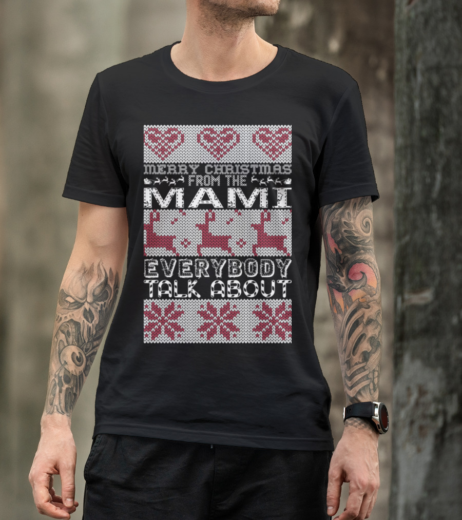 Merry Christmas From The Mami Everybody Talk About T-Shirt