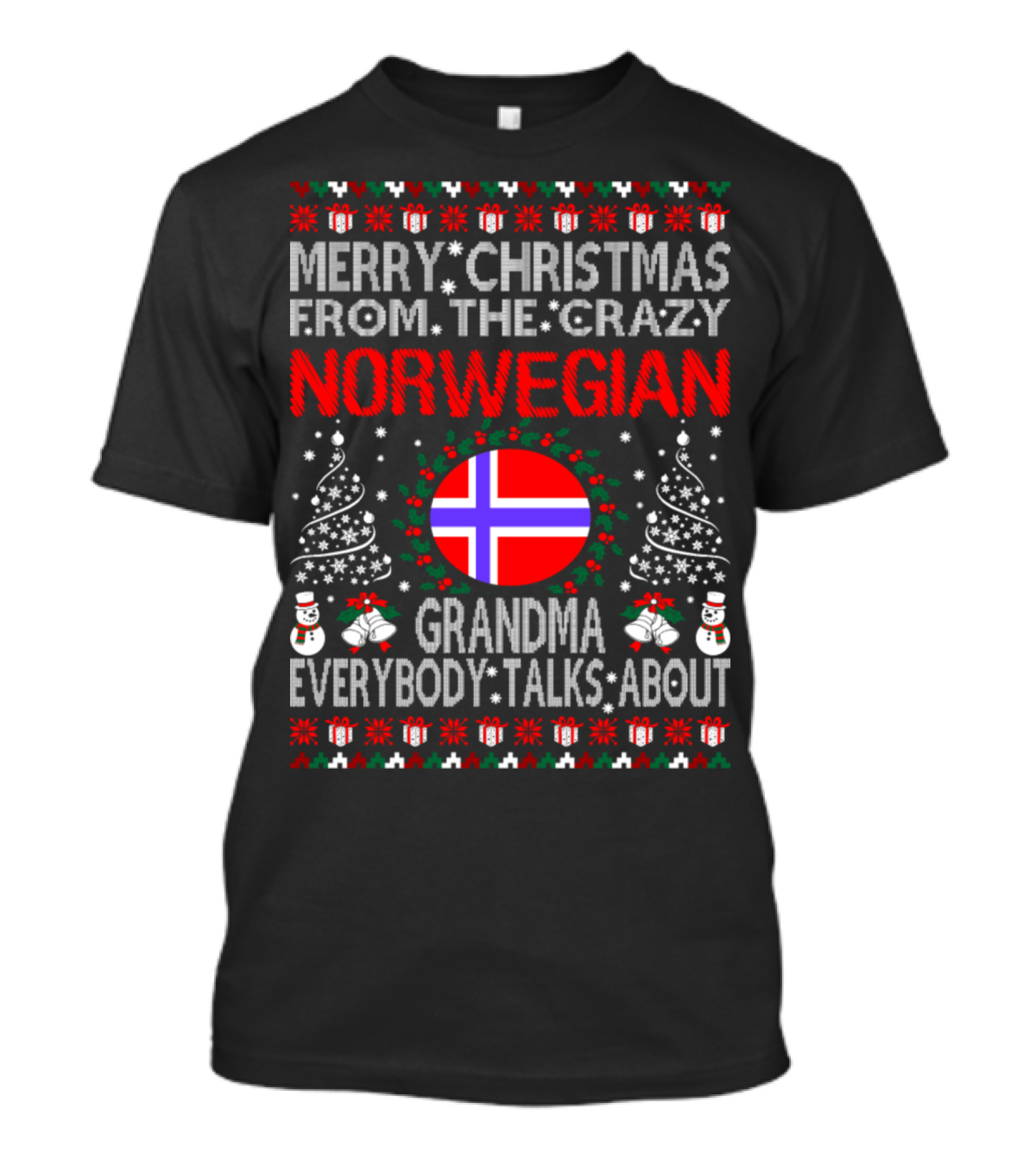 Merry Christmas From The Crazy Norwegian Grandma Everybody Talks About T-Shirt
