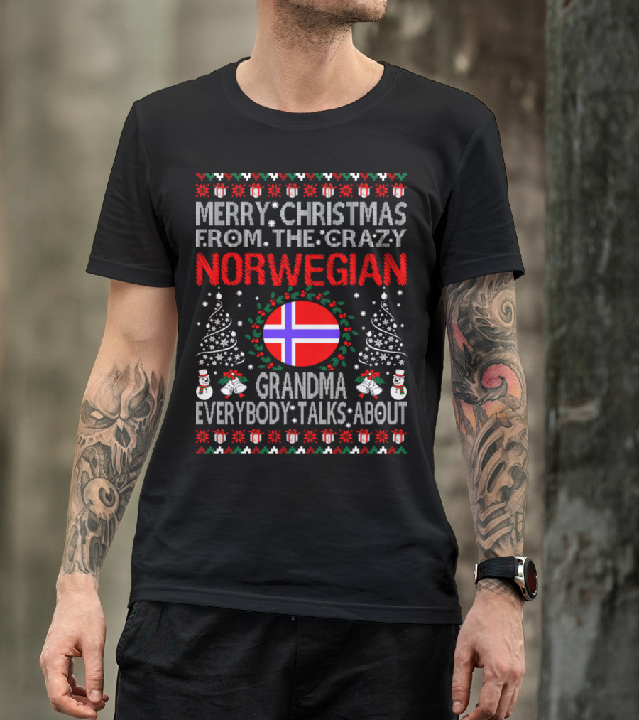 Merry Christmas From The Crazy Norwegian Grandma Everybody Talks About T-Shirt
