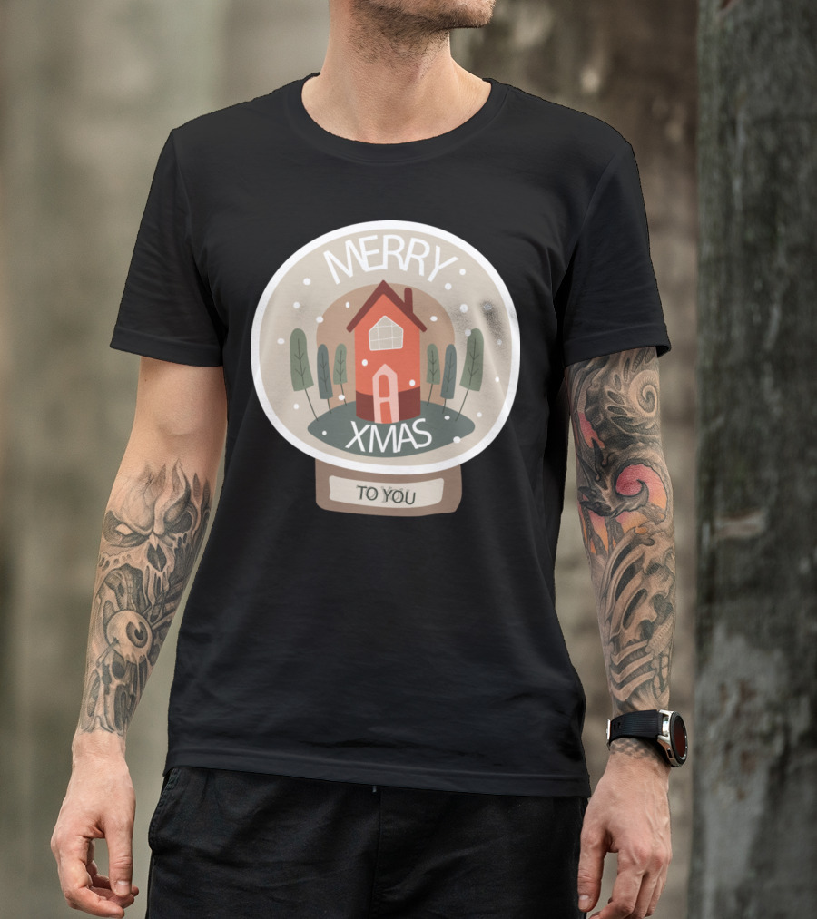 Merry Xmas Snow Globe House Scene With Trees And To You T-Shirt