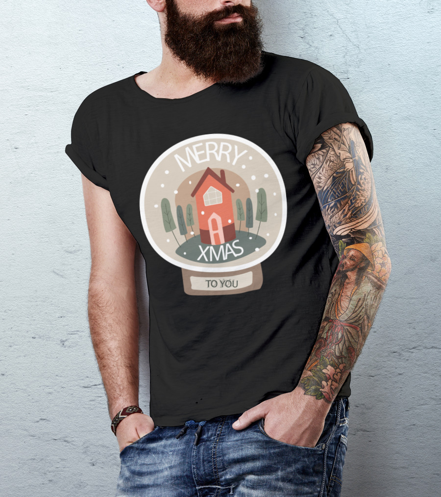 Merry Xmas Snow Globe House Scene With Trees And To You T-Shirt