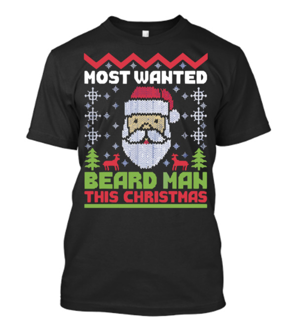Most Wanted Beard Man This Christmas Santa Ugly T-Shirt