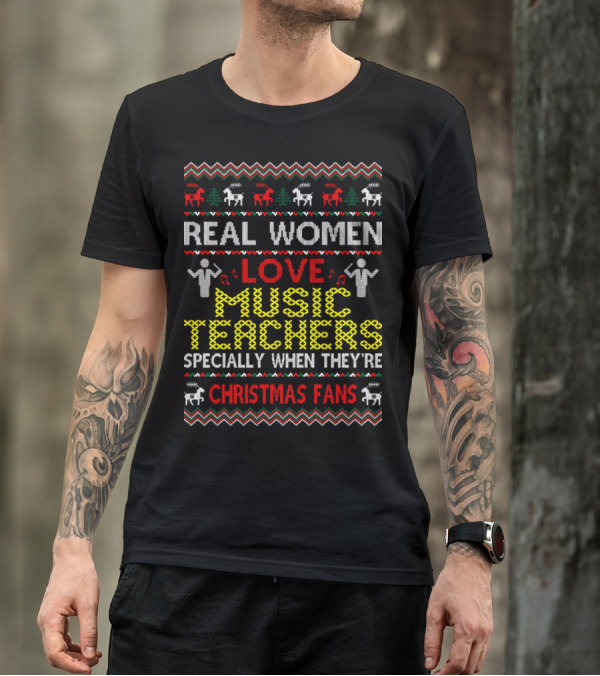 Real Women Love Music Teachers Especially When They're Christmas Fans T-Shirt