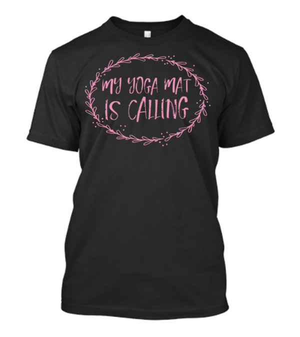 My Yoga Mat Is Calling Floral Wreath T-Shirt