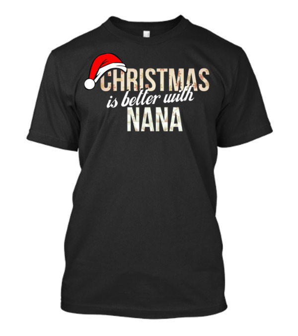 Christmas Is Better With Nana Santa Hat T-Shirt