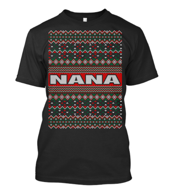 Nana Ugly Christmas Sweater Pattern Red Green White Festive T-Shirt