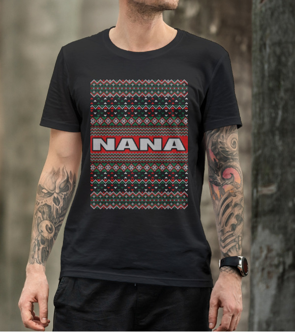 Nana Ugly Christmas Sweater Pattern Red Green White Festive T-Shirt
