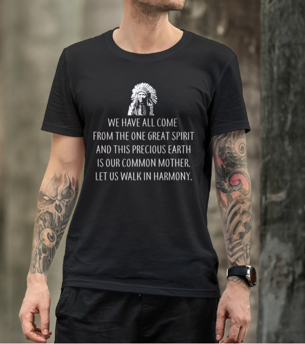 Native American Native Spirit One Great Spirit Precious Earth Walk In Harmony T-Shirt