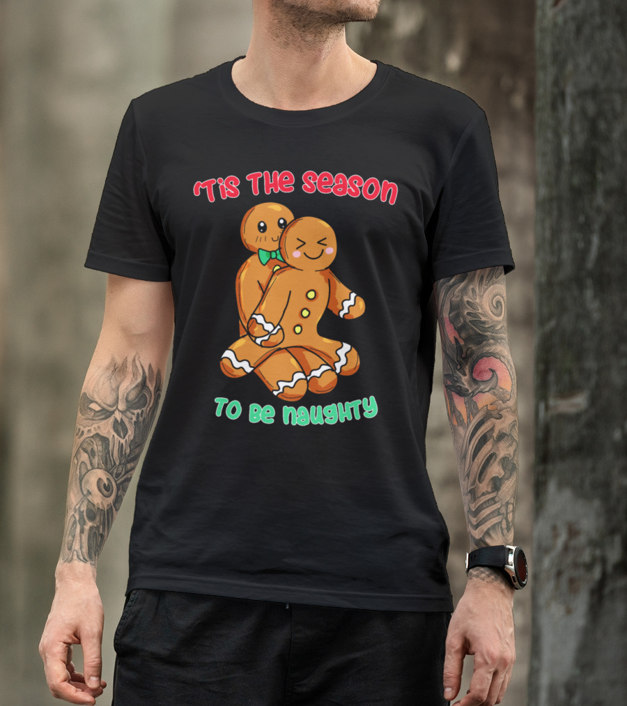 'Tis The Season To Be Naughty Gingerbread Couple Christmas Present T-Shirt