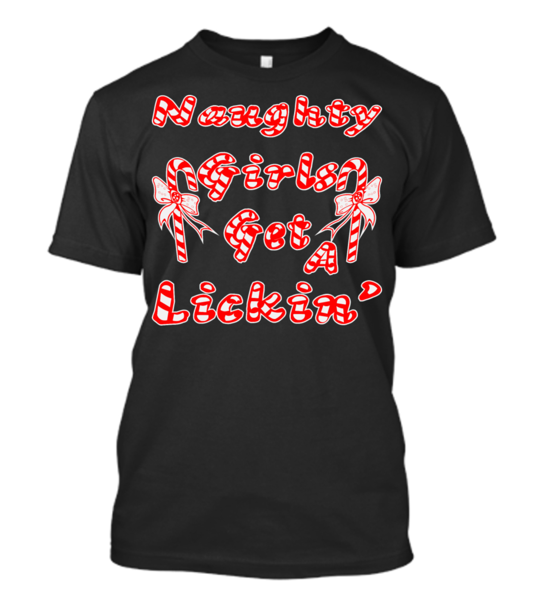 Naughty Girls Get A Lickin’ Candy Cane Fun T-Shirt