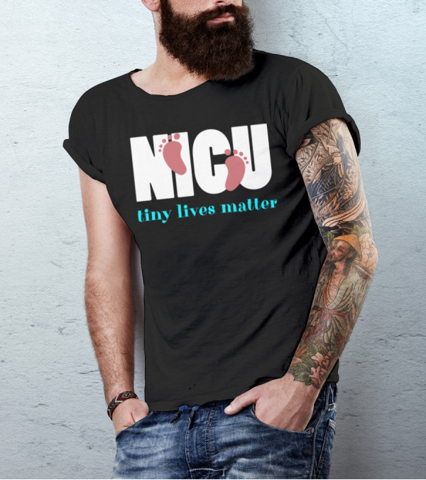 NICU Tiny Lives Matter Baby Feet T-Shirt