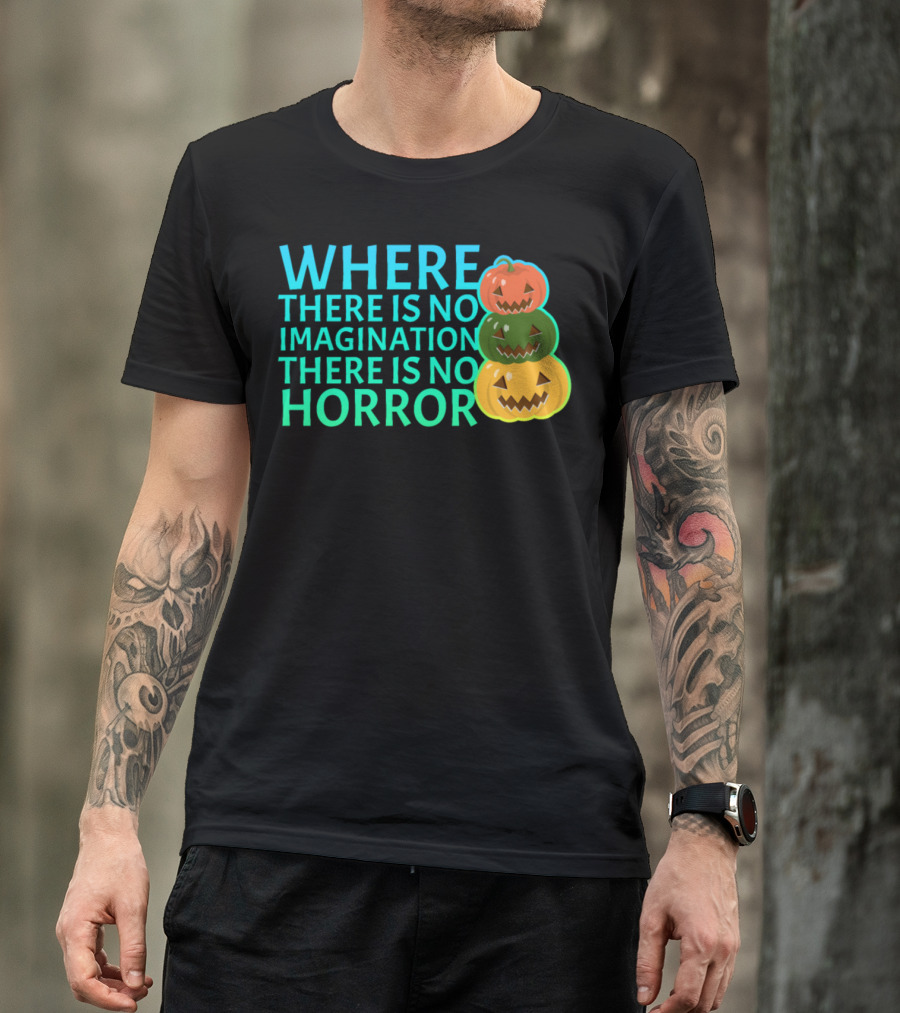 WHERE THERE IS NO IMAGINATION THERE IS NO HORROR Pumpkin Trio T-Shirt
