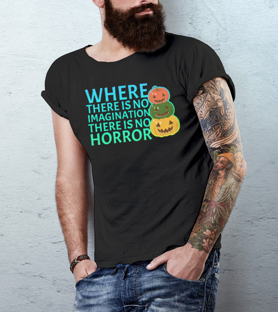 WHERE THERE IS NO IMAGINATION THERE IS NO HORROR Pumpkin Trio T-Shirt