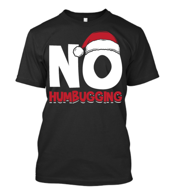 No Humbugging Santa Hat Grumpy Anti Christmas T-Shirt