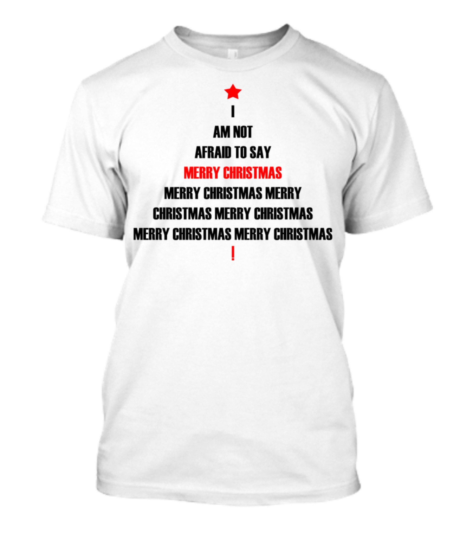 I Am Not Afraid To Say Merry Christmas Merry Christmas Merry Christmas Merry Christmas Merry Christmas T-Shirt
