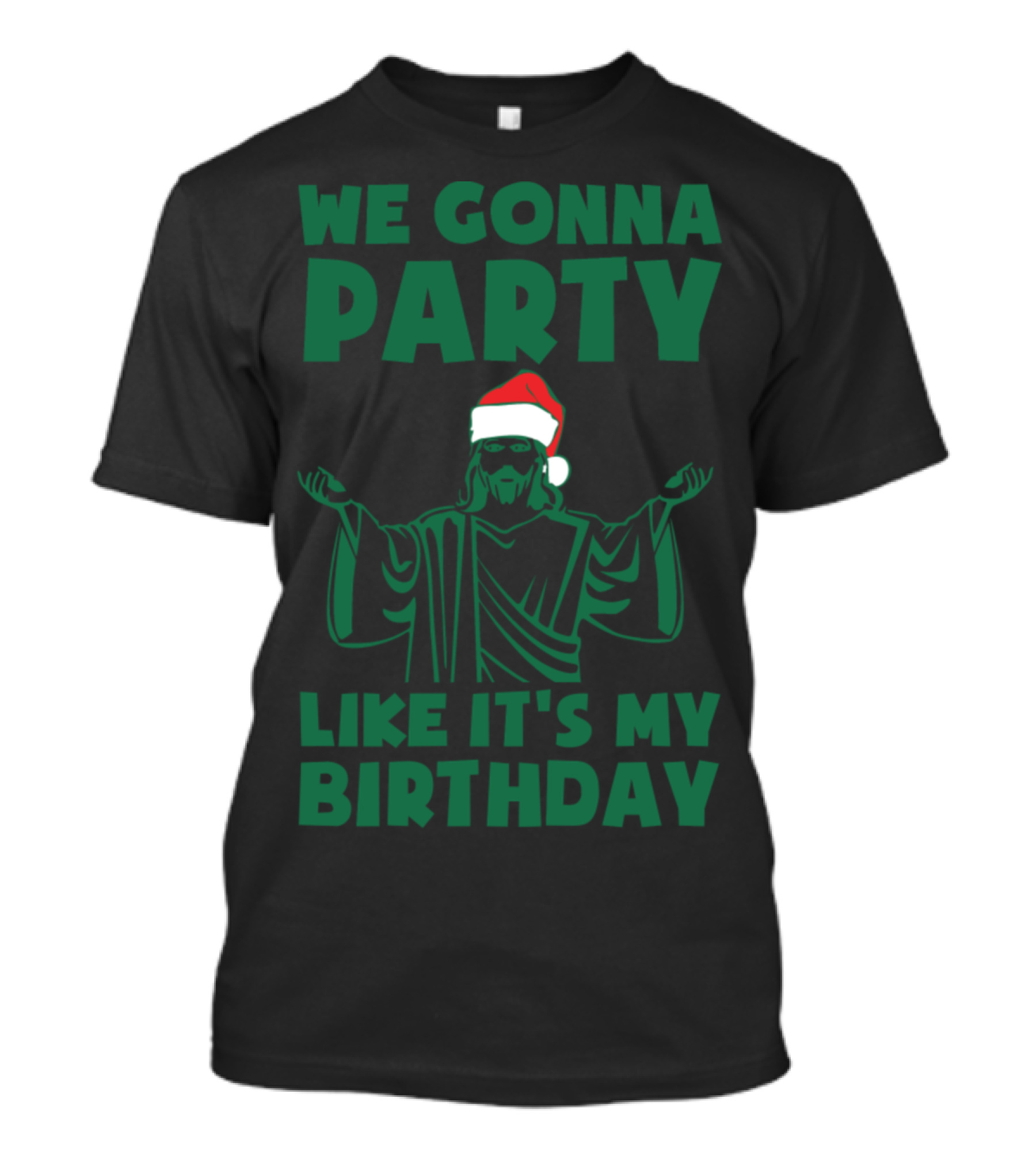 We Gonna Party Like It's My Birthday Christmas Santa Hat T-Shirt