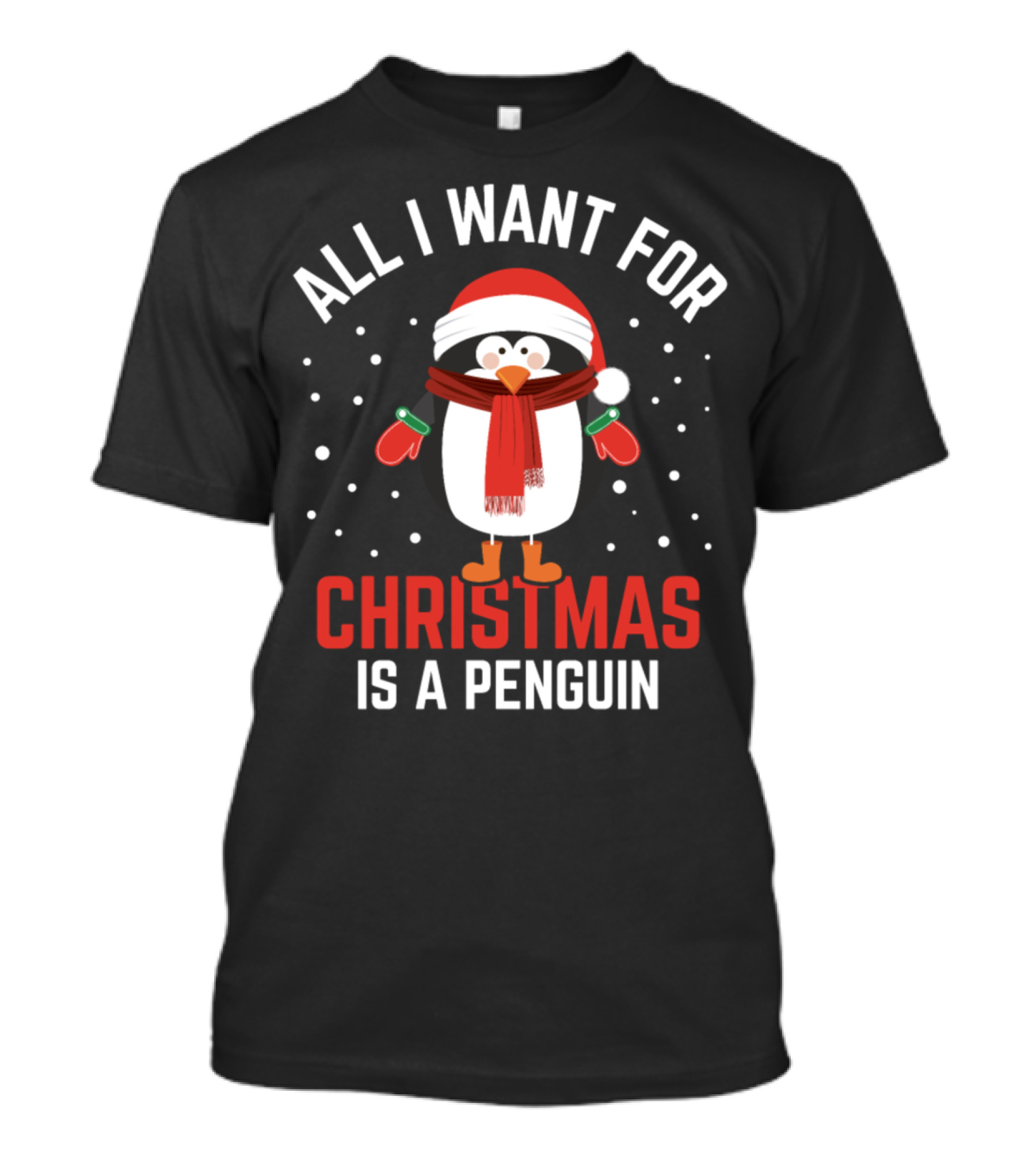 ALL I WANT FOR CHRISTMAS IS A PENGUIN T-Shirt