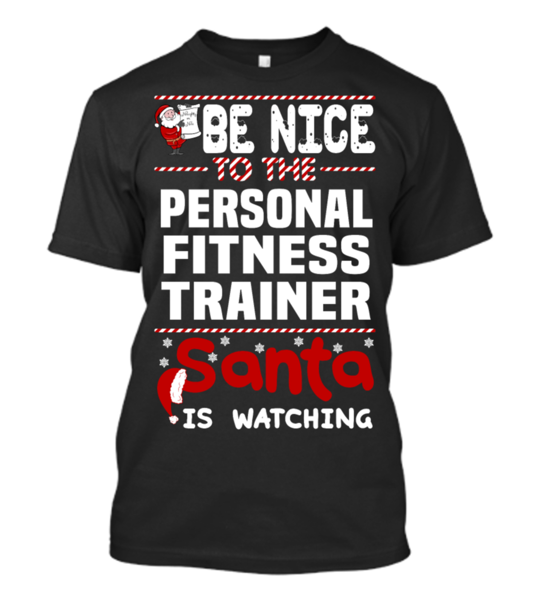 Be Nice To The Personal Fitness Trainer Santa Is Watching T-Shirt