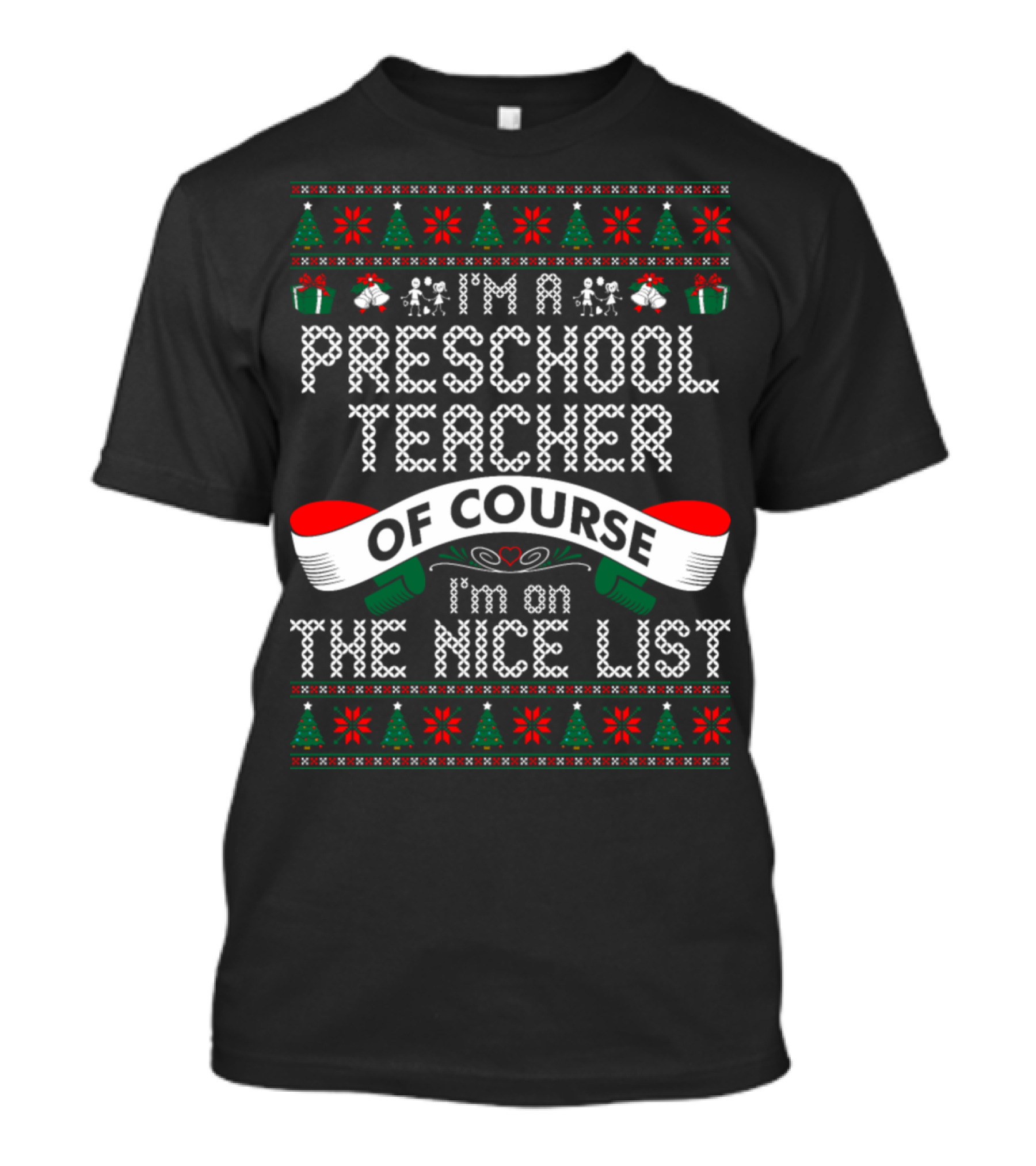 I'm A Preschool Teacher Of Course I'm On The Nice List Christmas Trees Snowflakes Gift Boxes T-Shirt