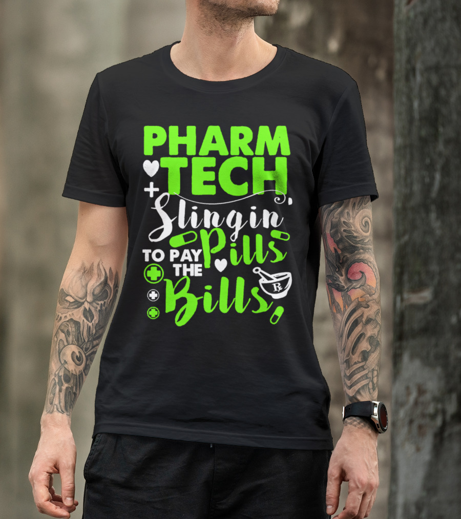 Pharm Tech Slingin Pills To Pay The Bills T-Shirt
