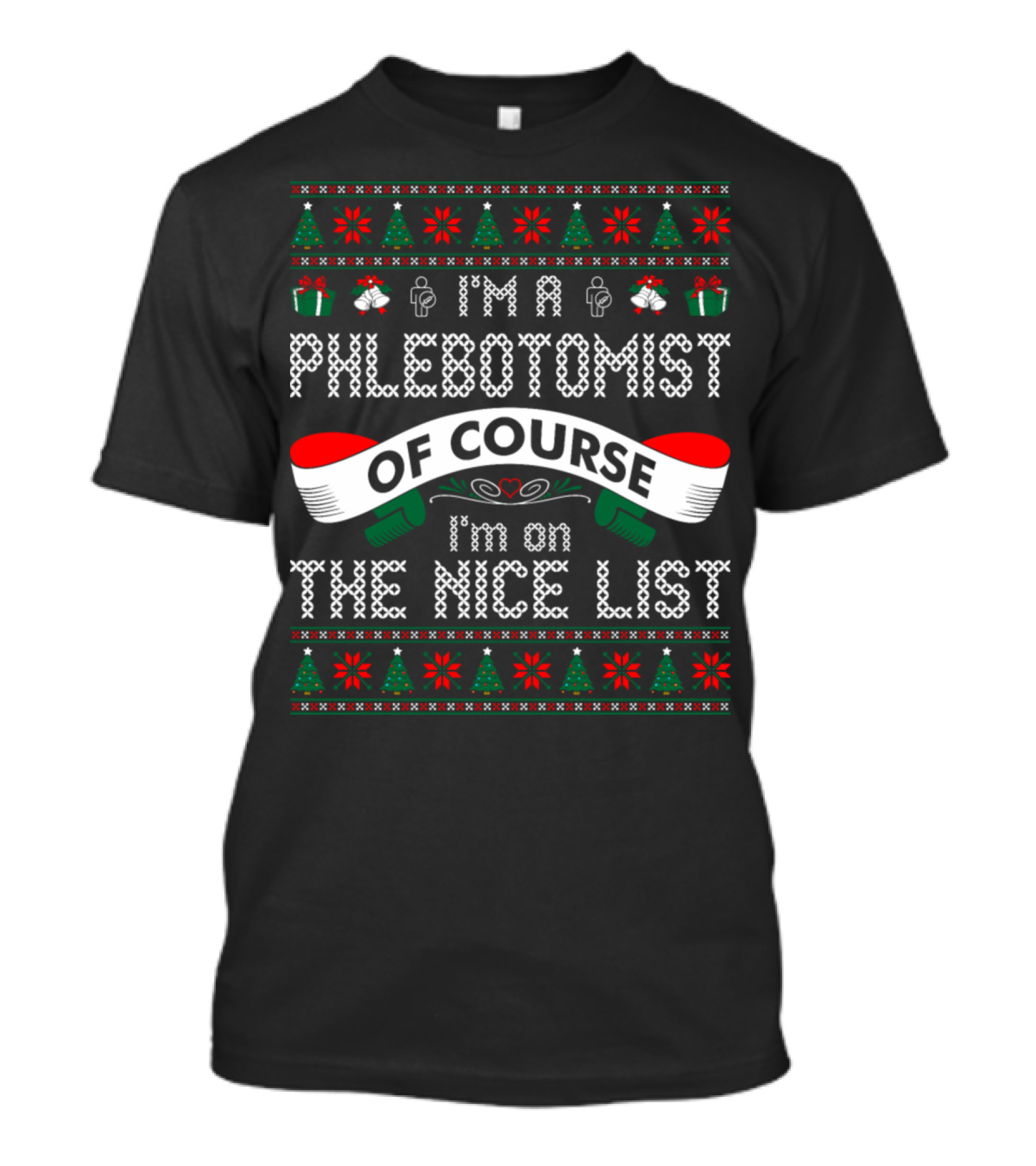 I'm A Phlebotomist Of Course I'm On The Nice List T-Shirt