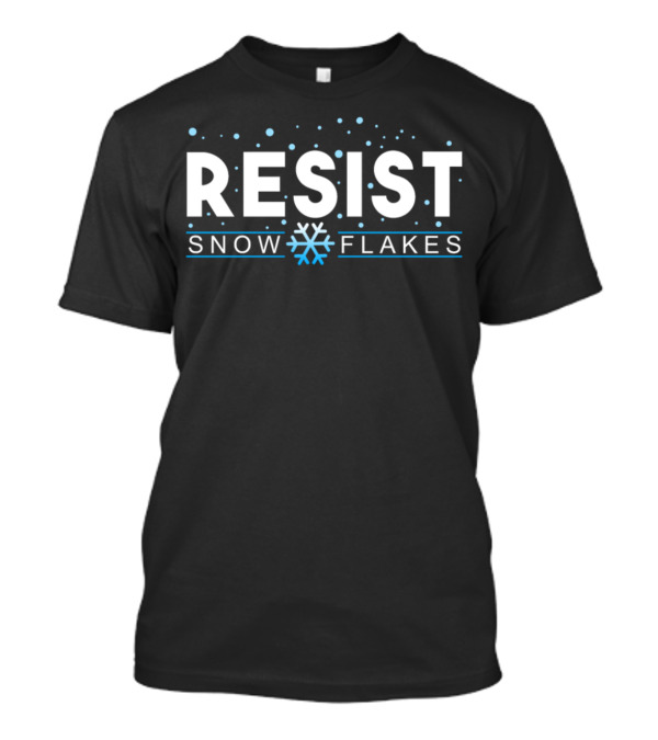 Resist Snowflakes Christmas Snow Hater Snowflake T-Shirt