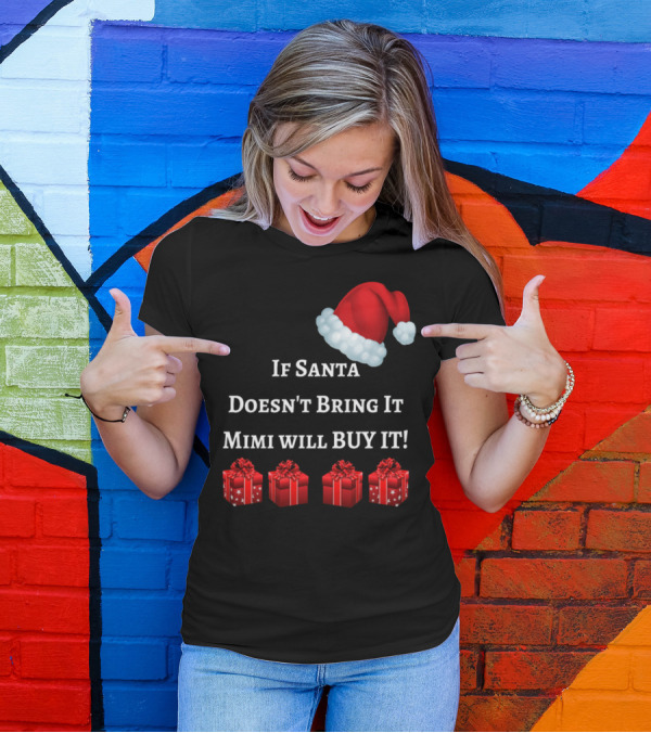 If Santa Doesn't Bring It Mimi Will Buy It Santa Hat Red Gift Boxes T-Shirt