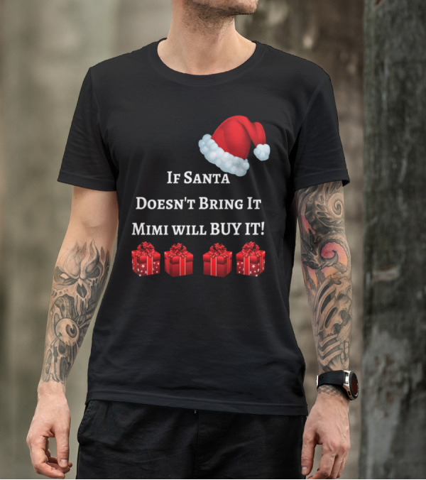 If Santa Doesn't Bring It Mimi Will Buy It Santa Hat Red Gift Boxes T-Shirt