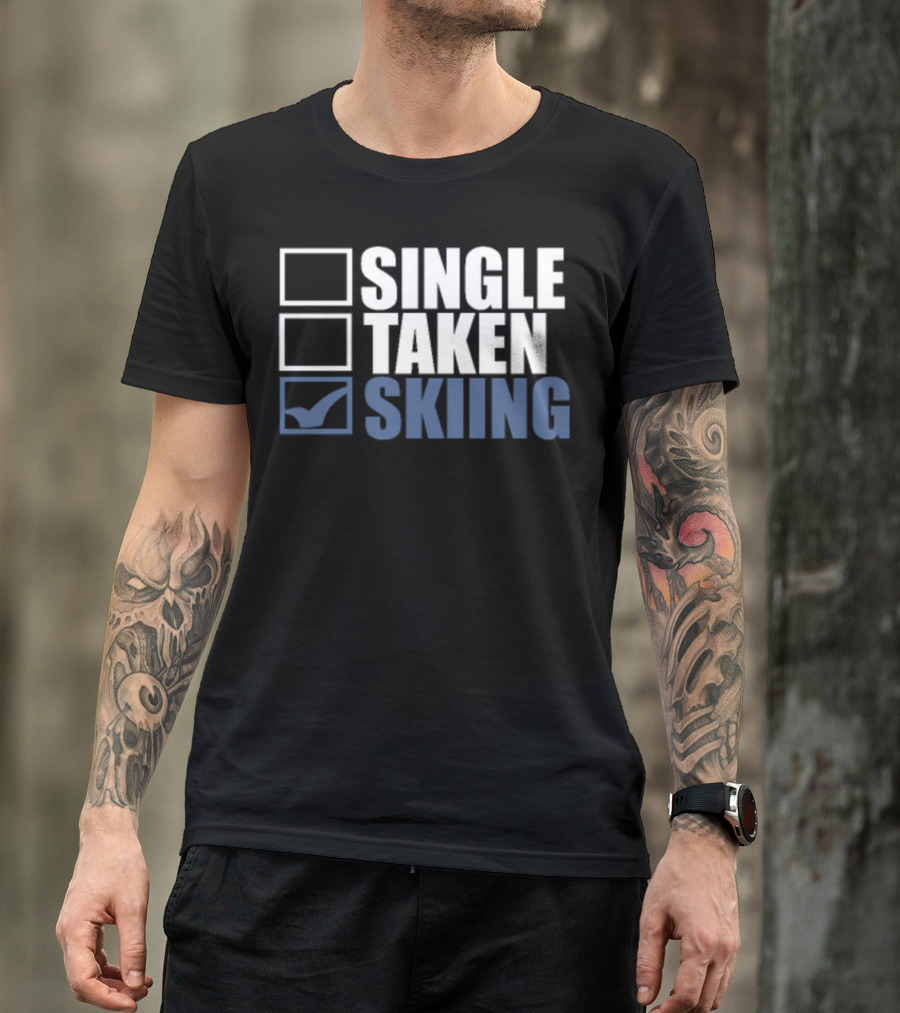 Single Taken Skiing Relationship Status Humor T-Shirt