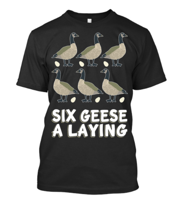 Six Geese A Laying 12 Days Christmas Song T-Shirt