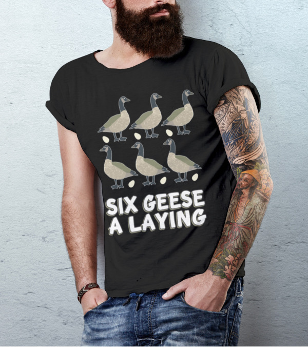 Six Geese A Laying 12 Days Christmas Song T-Shirt