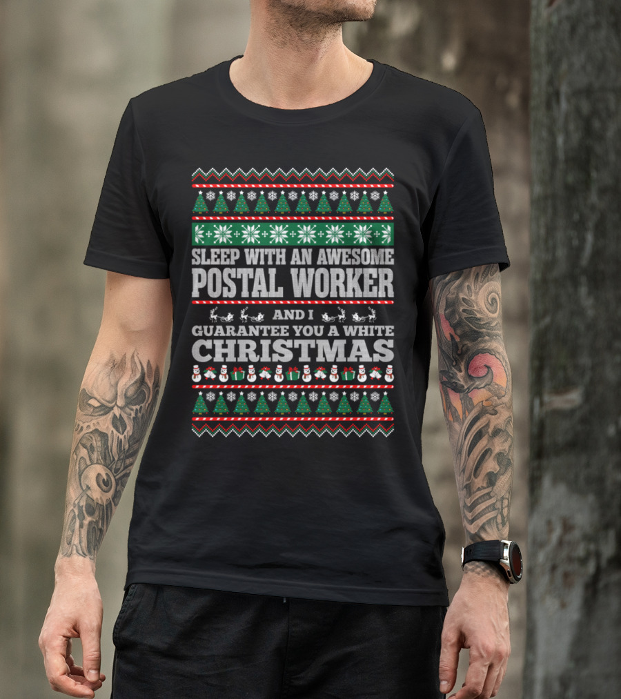 Sleep With An Awesome Postal Worker And I Guarantee You A White Christmas T-Shirt