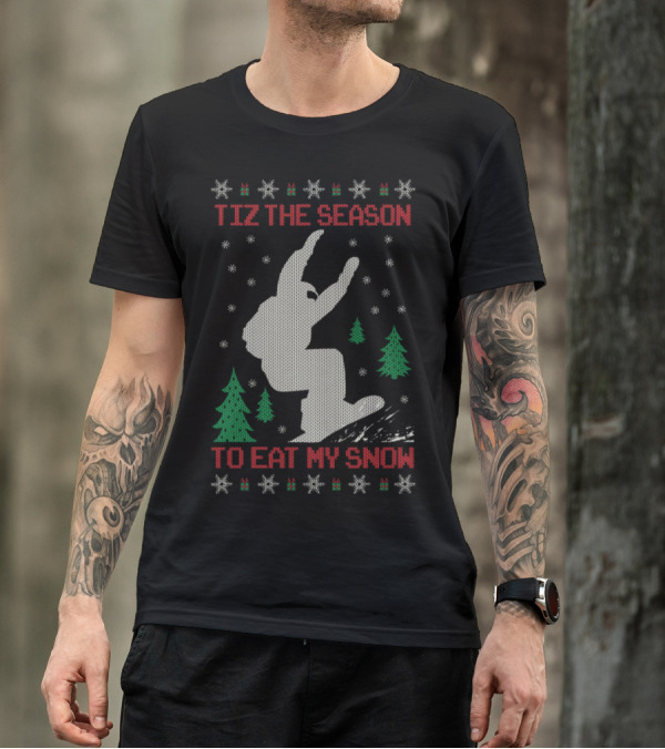 Tiz The Season To Eat My Snow Snowboarder T-Shirt