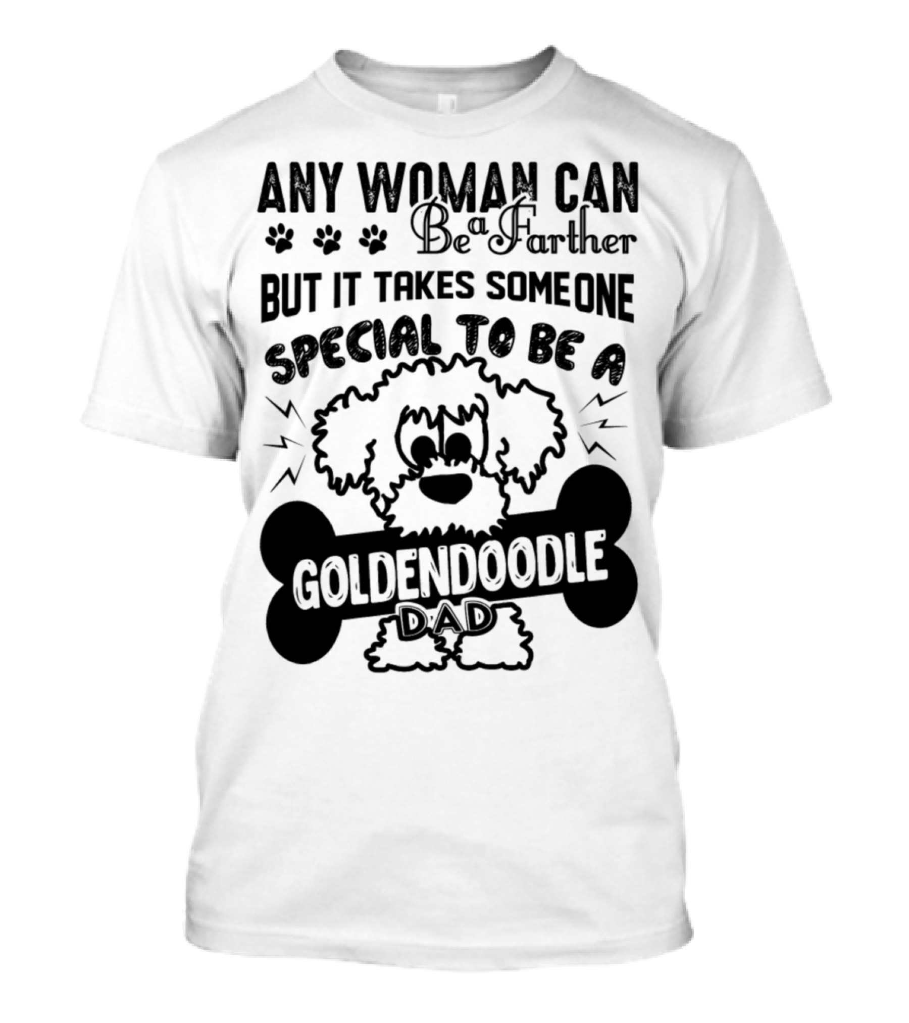 Any Woman Can Be A Father But It Takes Someone Special To Be A Goldendoodle Dad T-Shirt