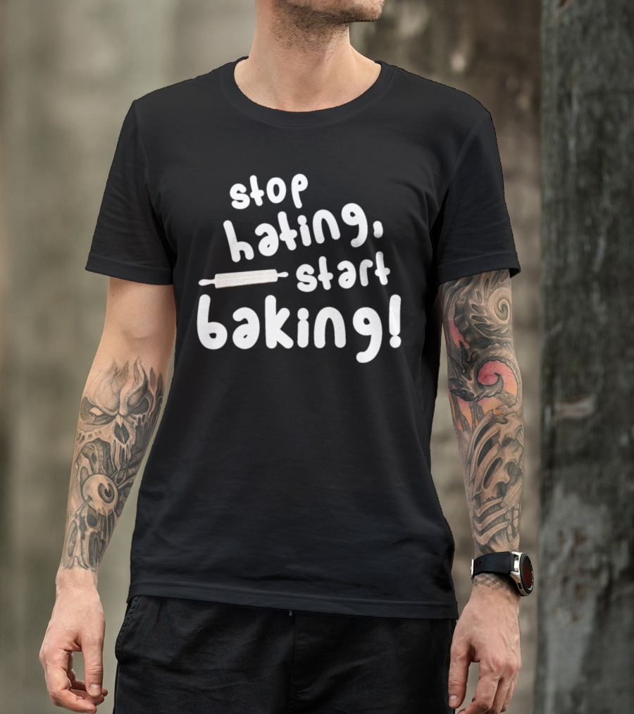 Stop Hating Start Baking Bakery Baker Rolling Pin T-Shirt