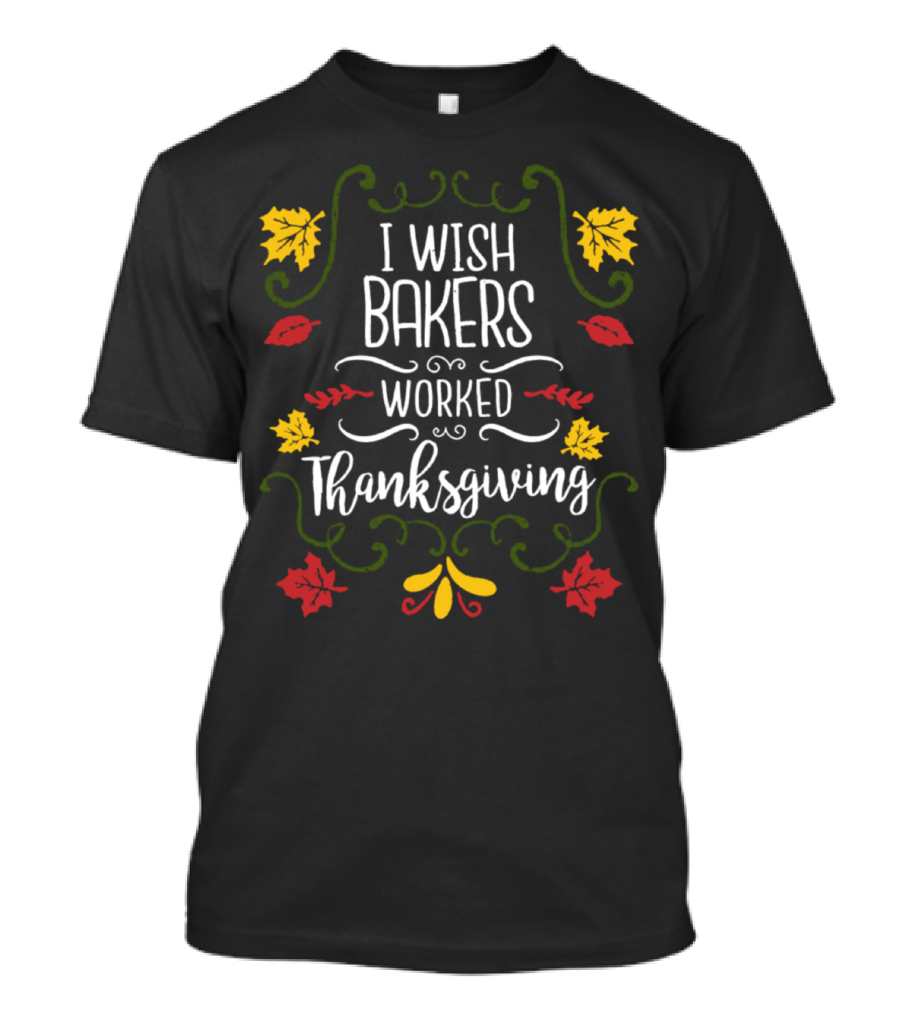 I Wish Bakers Worked Thanksgiving Autumn Leaves T-Shirt