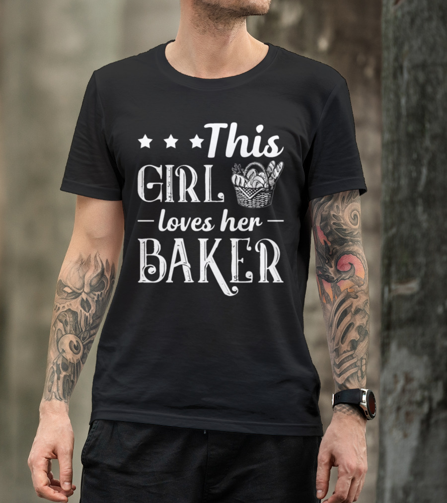 This Girl Loves Her Baker With Bread Basket And Stars T-Shirt