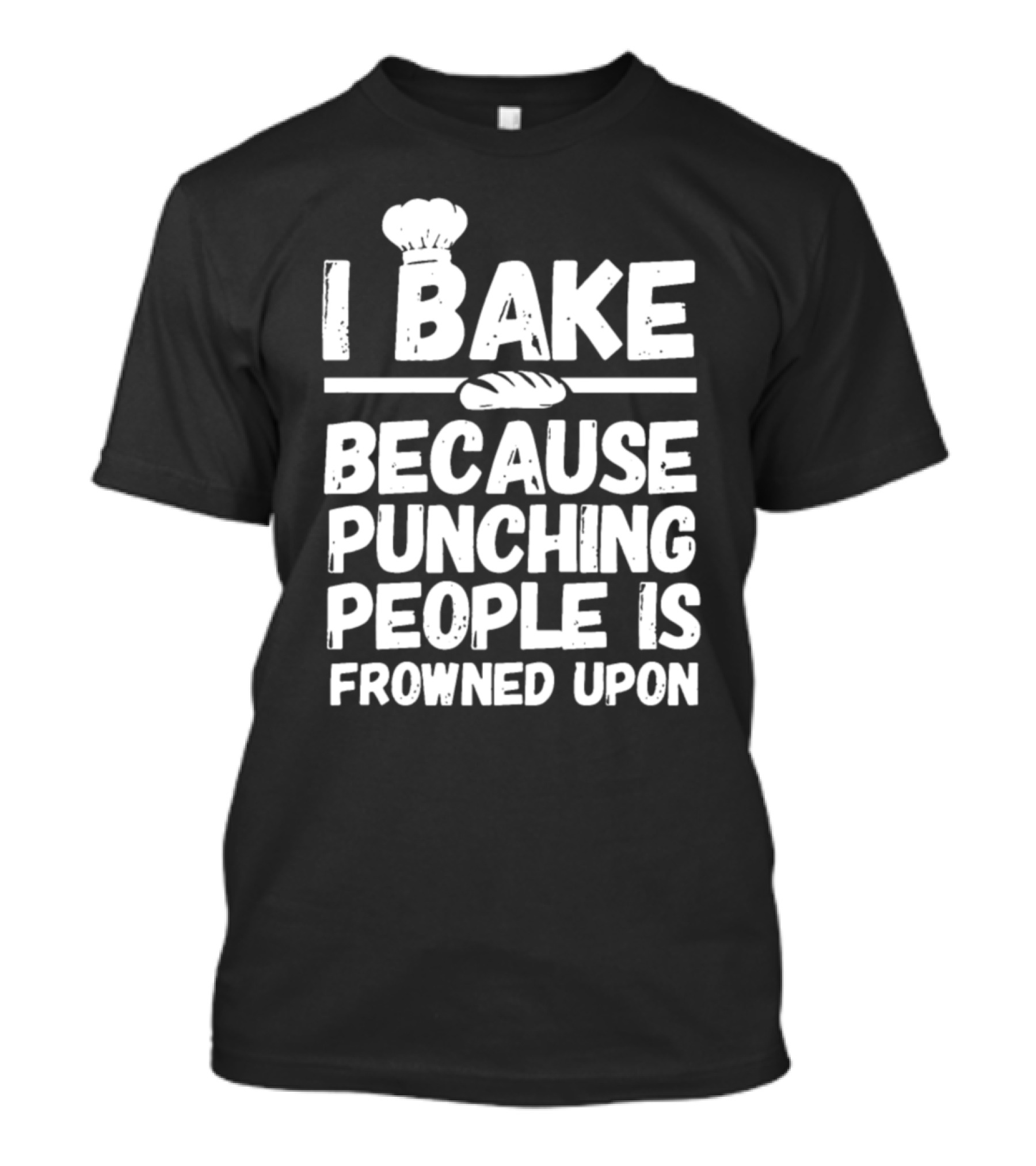 Trending Funny I Bake Because Punching People Is Frowned Upon T-Shirt
