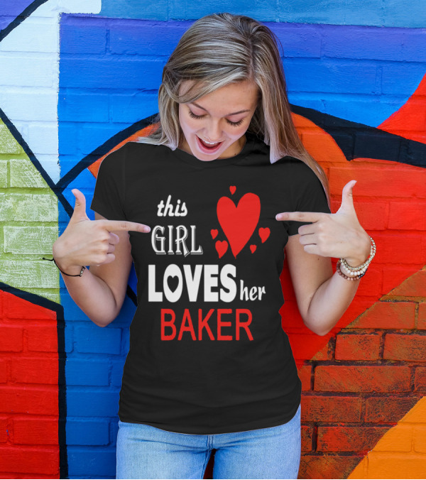 This Girl Loves Her Baker With Red Hearts T-Shirt