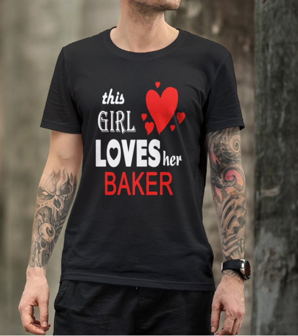 This Girl Loves Her Baker With Red Hearts T-Shirt