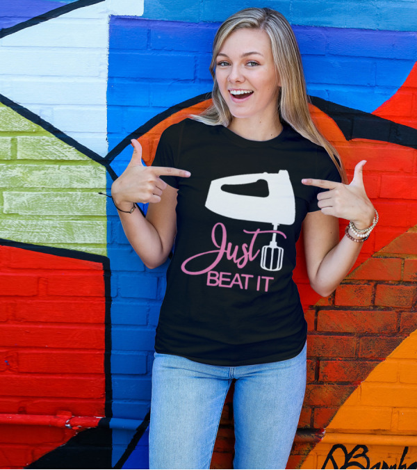 Just Beat It Funny Love Bakers Mixer T-Shirt