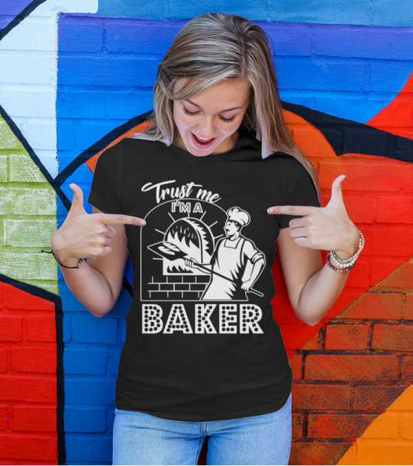Trust Me I'm A Baker T-Shirt