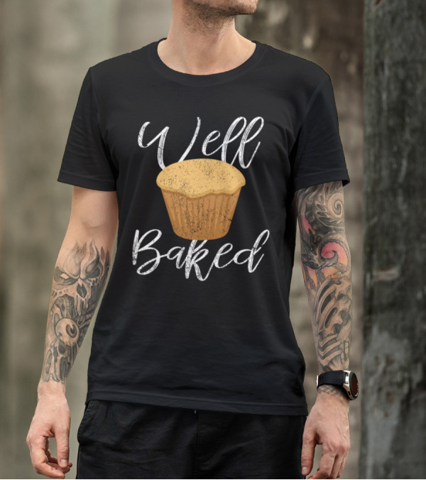 Well Baked Cupcake Baker T-Shirt