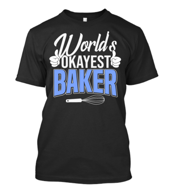 World's Okayest Baker Thumbs Up Whisk T-Shirt