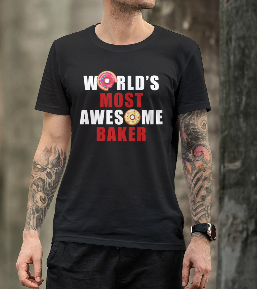 World’s Most Awesome Baker With Donut Decorations T-Shirt