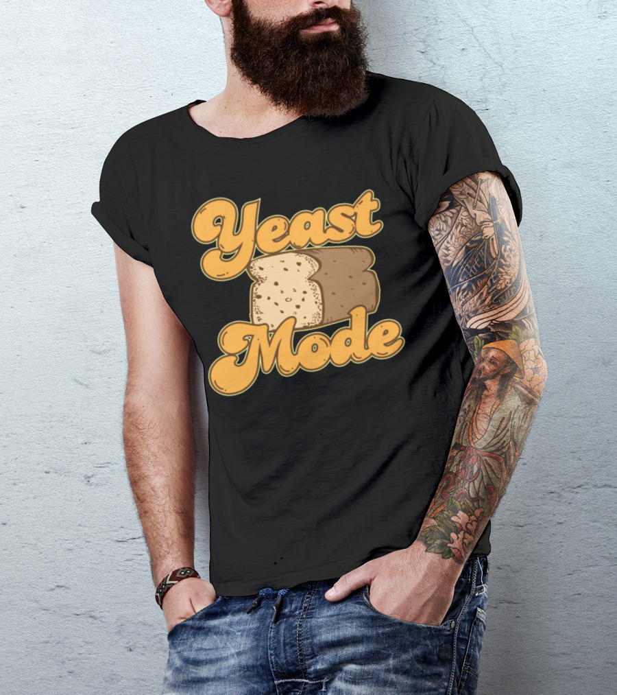 Yeast Mode Bread Food Lover Baker Funny Bread Lover T-Shirt