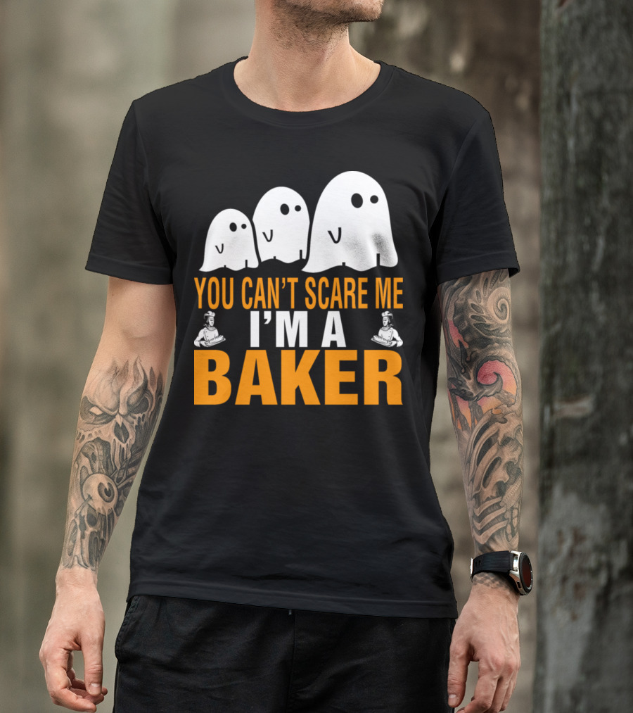YOU CAN'T SCARE ME I'M A BAKER GHOSTS BAKERS T-Shirt
