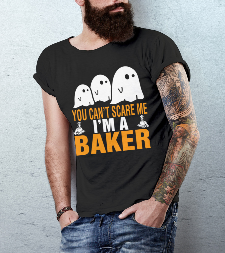 YOU CAN'T SCARE ME I'M A BAKER GHOSTS BAKERS T-Shirt