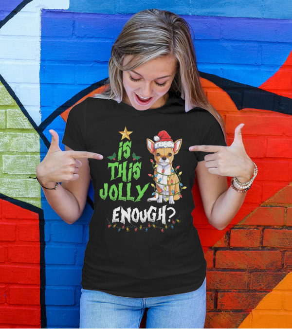 Is This Jolly Enough Funny Chihuahua With Holiday Lights And Santa Hat T-Shirt