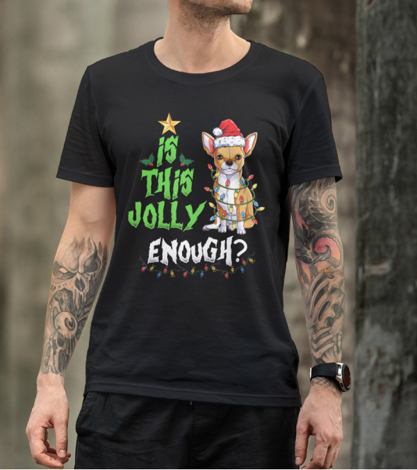 Is This Jolly Enough Funny Chihuahua With Holiday Lights And Santa Hat T-Shirt